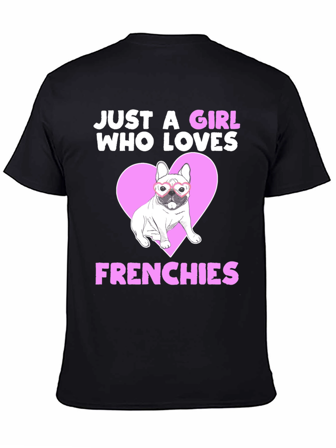 Just a Girl Who Loves Frenchies T-Shirt