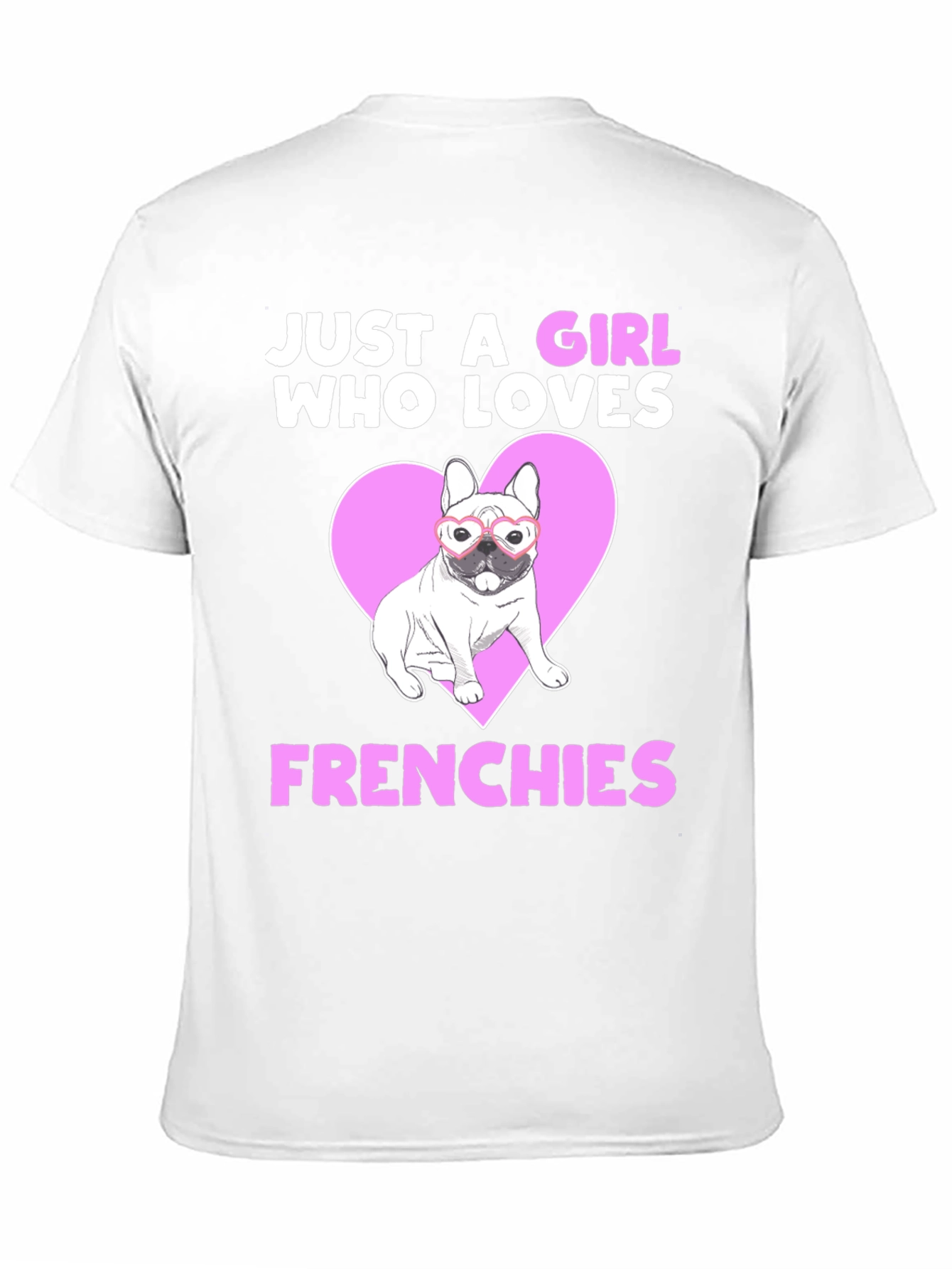 Just a Girl Who Loves Frenchies T-Shirt