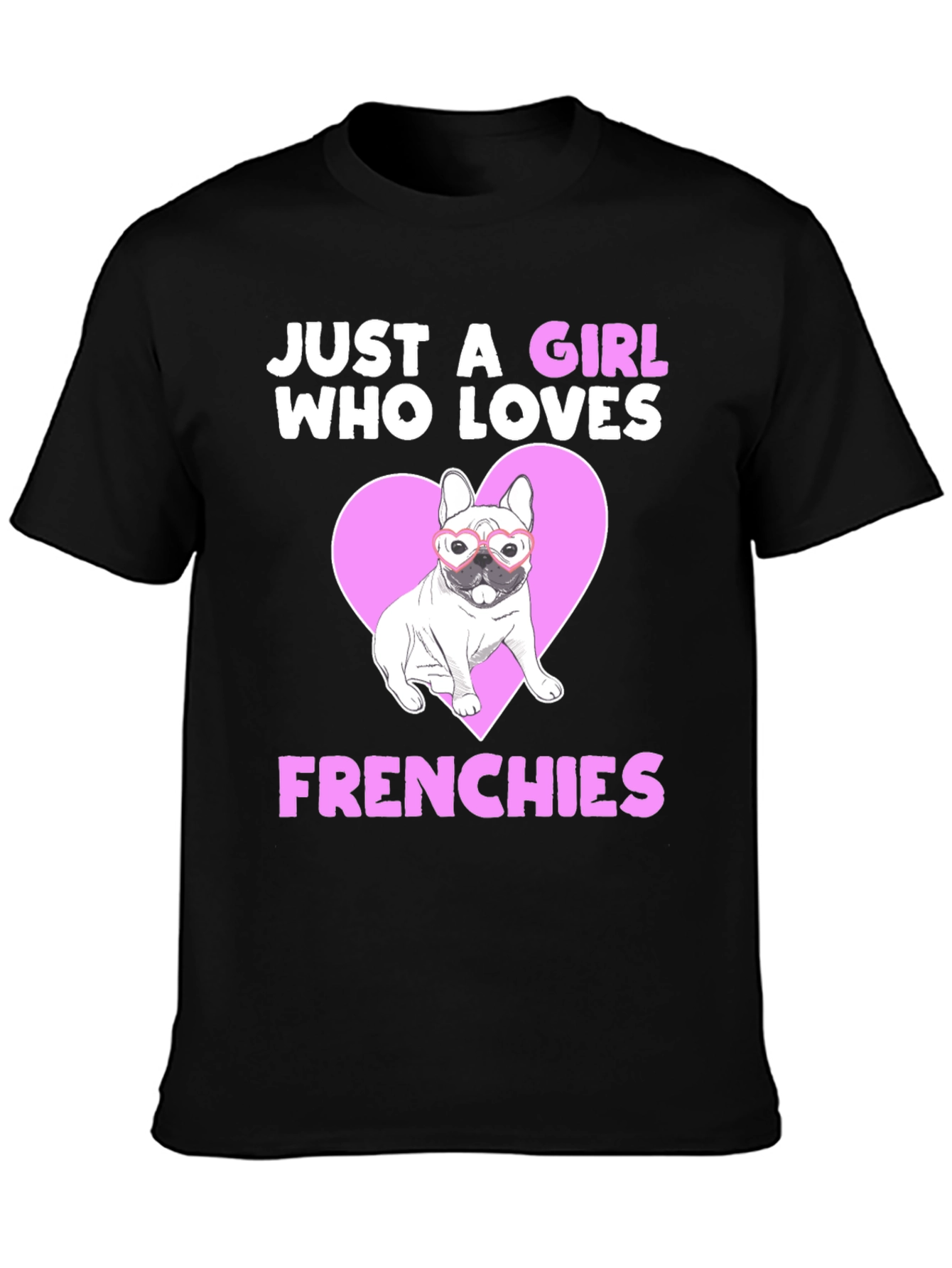 Just a Girl Who Loves Frenchies T-Shirt