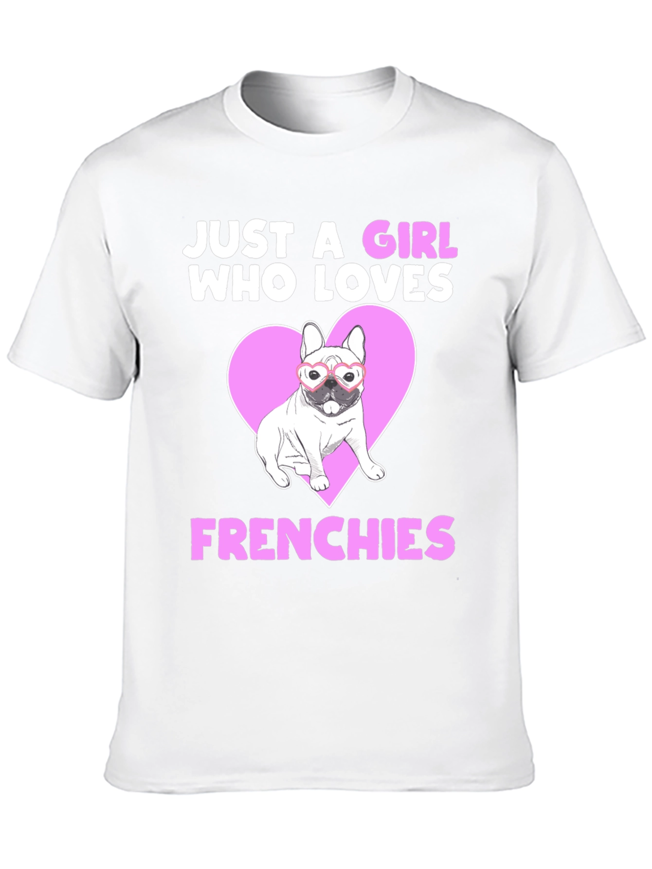 Just a Girl Who Loves Frenchies T-Shirt