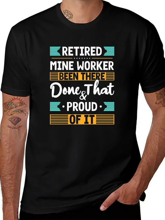 Retired Mine Worker T-Shirt - Been There Done That Proud