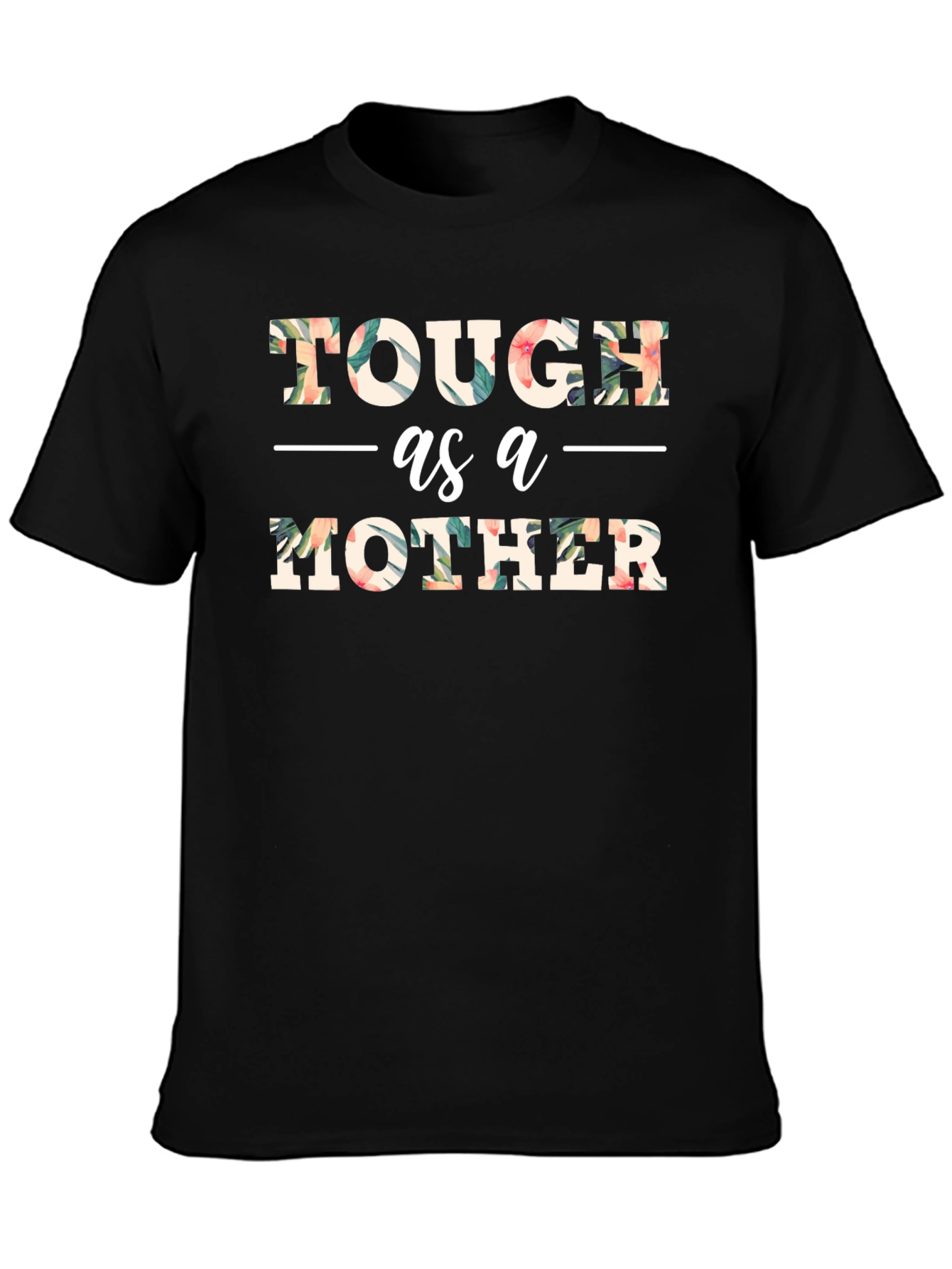 Tough as a Mother Floral Graphic T-Shirt