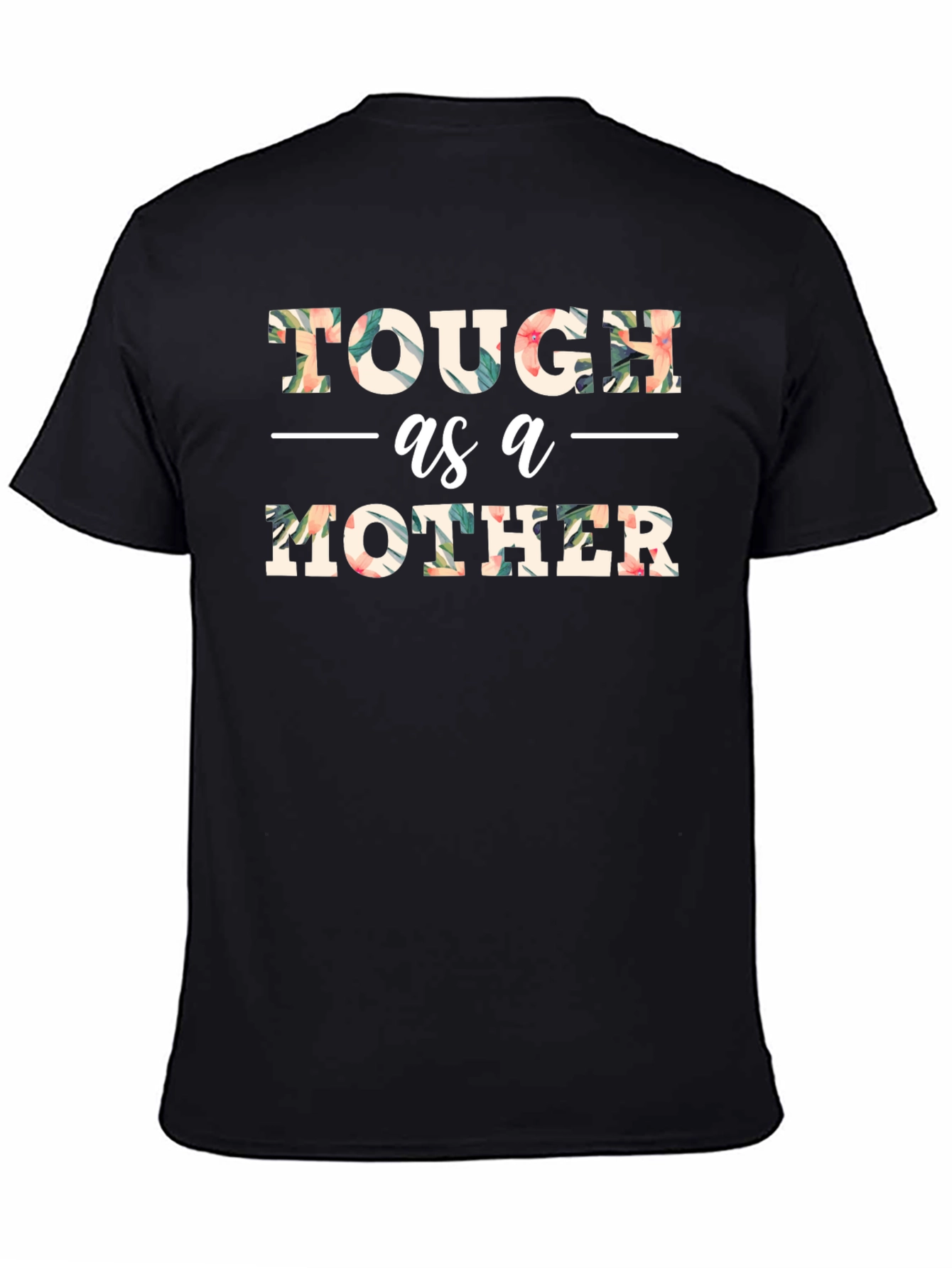 Tough as a Mother Floral Graphic T-Shirt