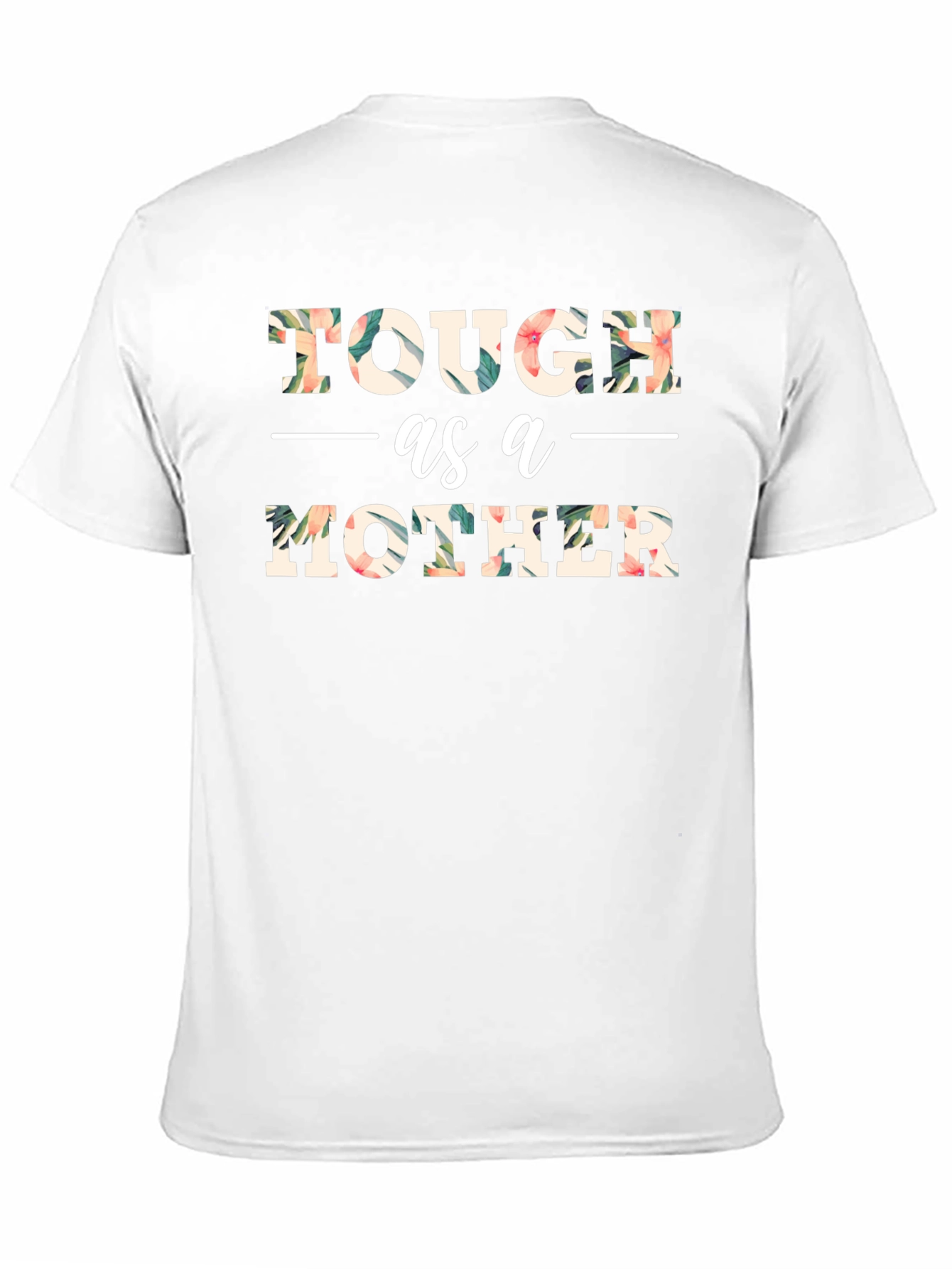 Tough as a Mother Floral Graphic T-Shirt