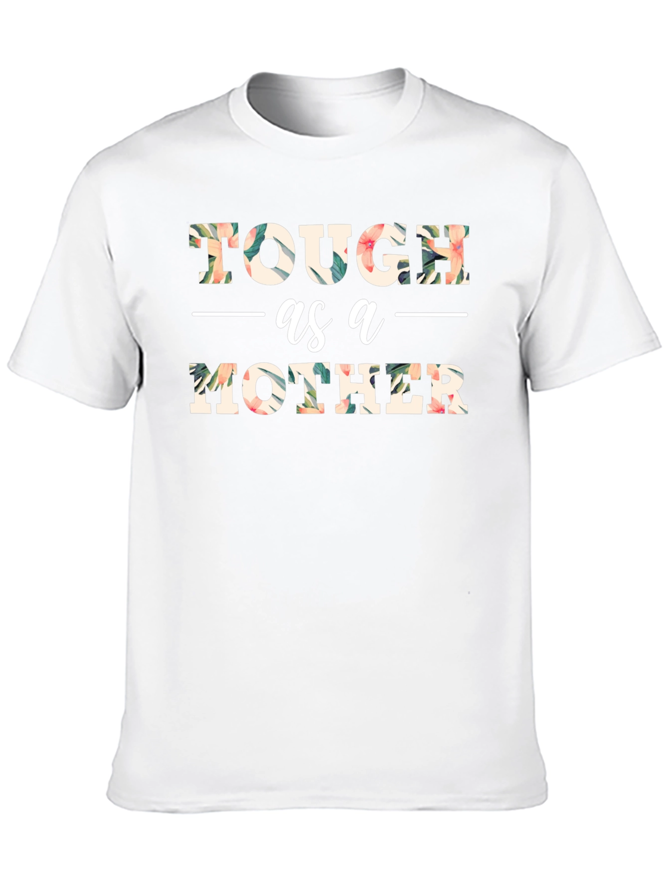 Tough as a Mother Floral Graphic T-Shirt