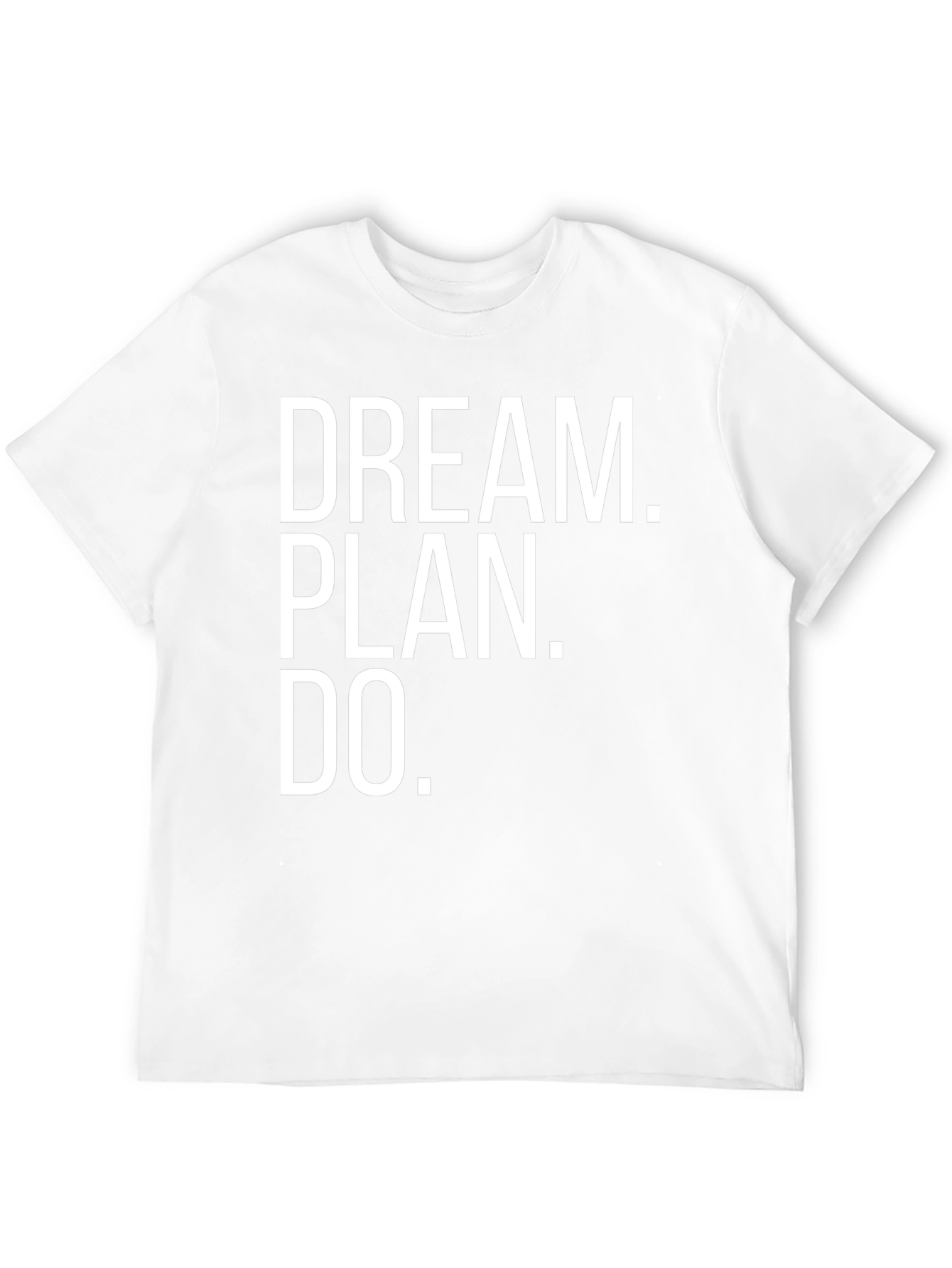 Dream Plan Do T-Shirt - Motivational Quote Tee