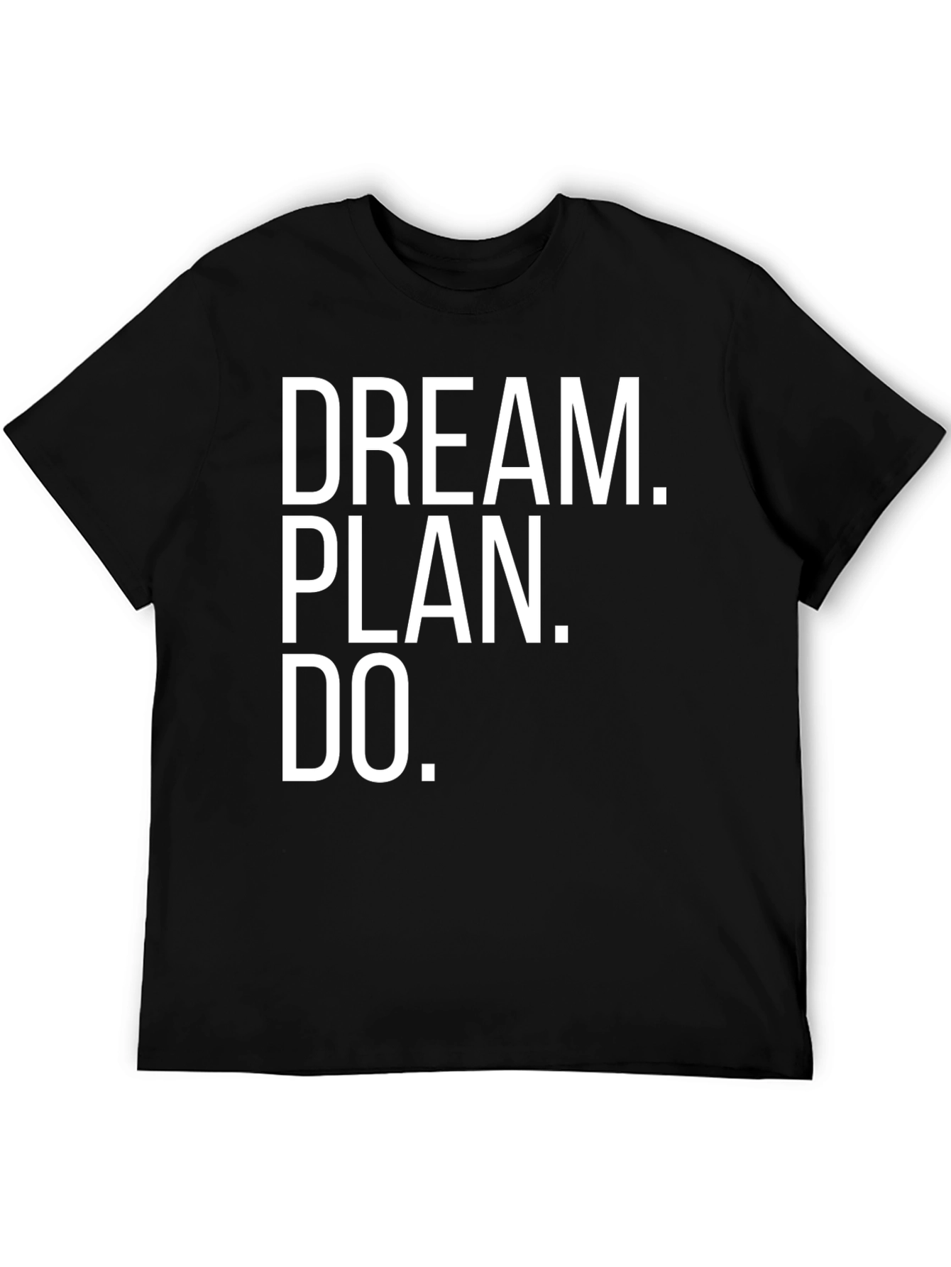 Dream Plan Do T-Shirt - Motivational Quote Tee