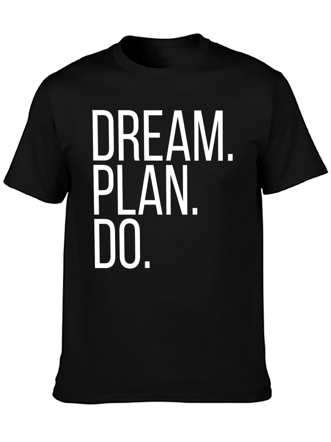 Dream Plan Do T-Shirt - Motivational Quote Tee