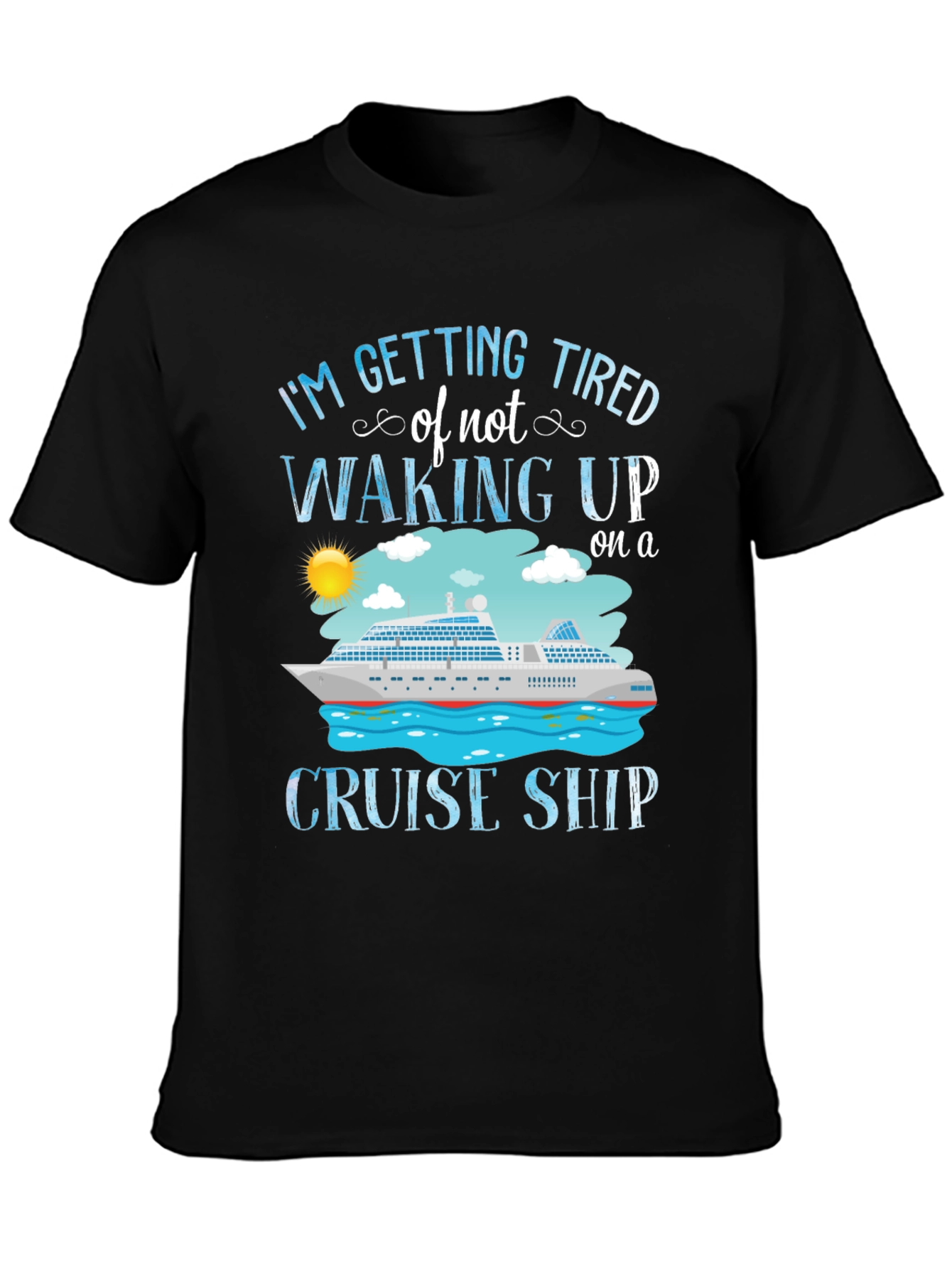 Cruise Ship T-Shirt - Im Getting Tired