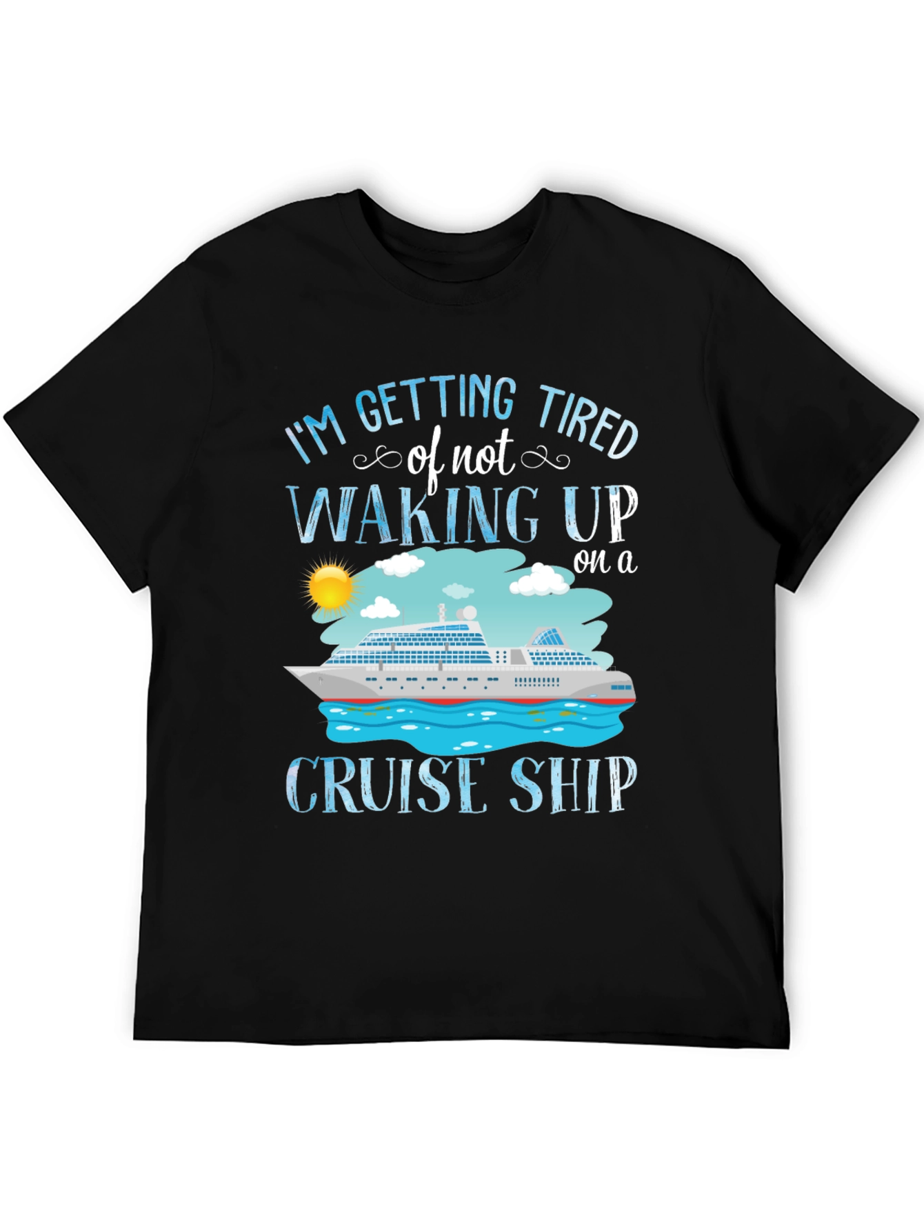 Cruise Ship T-Shirt - Im Getting Tired