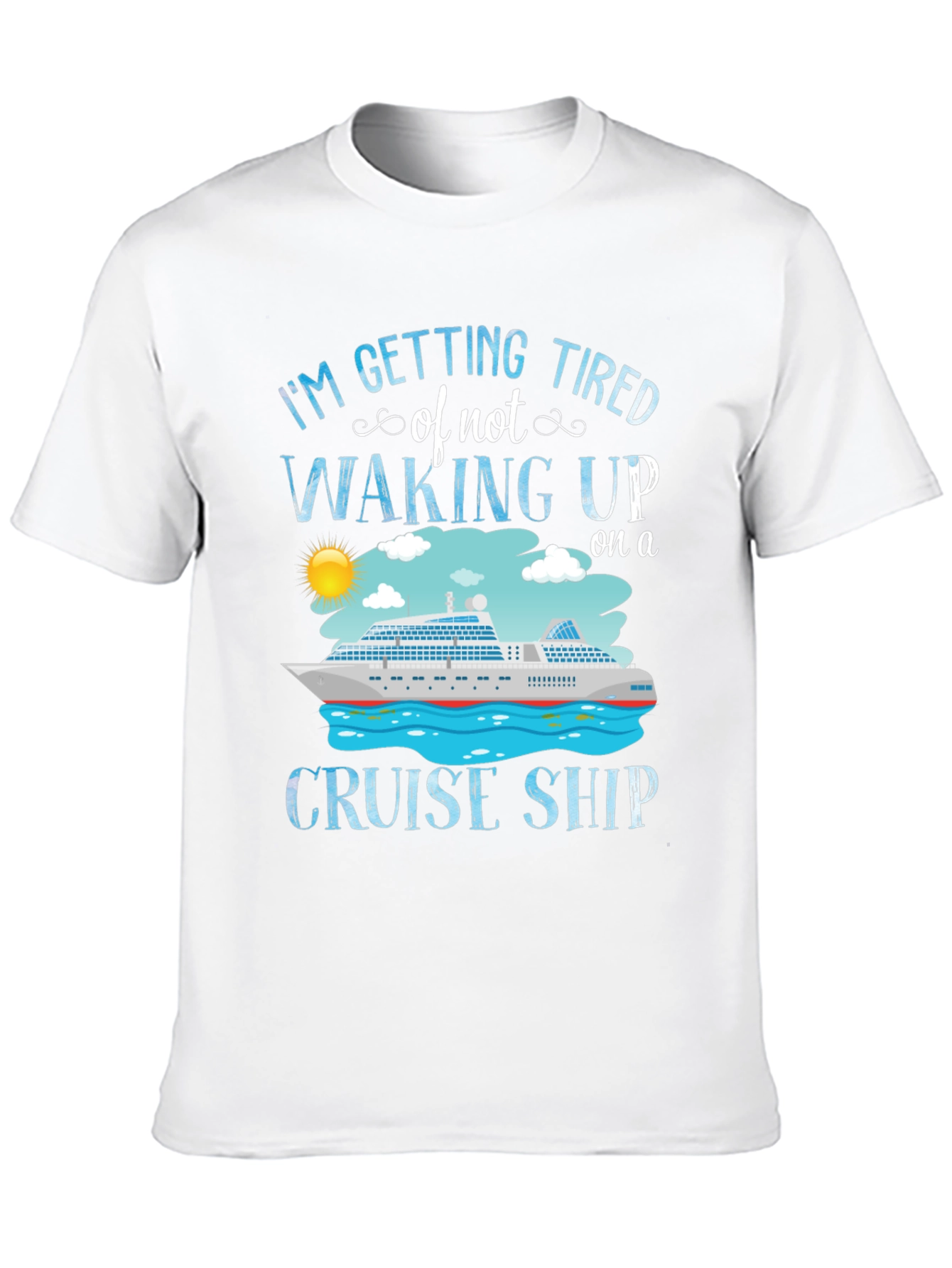 Cruise Ship T-Shirt - Im Getting Tired