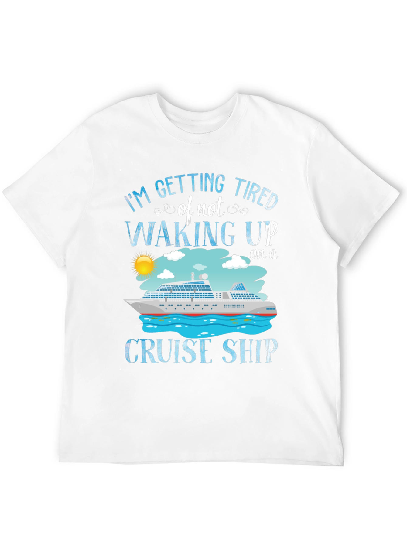 Cruise Ship T-Shirt - Im Getting Tired