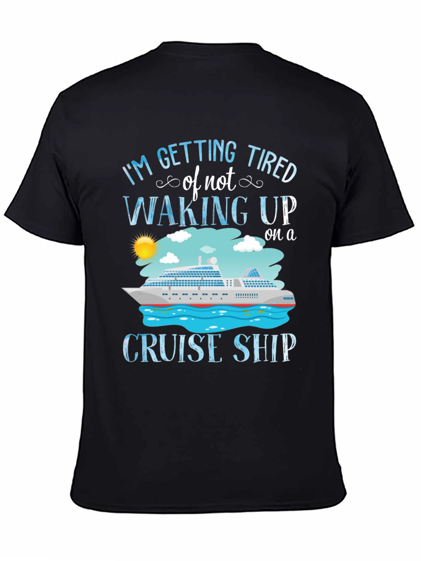 Cruise Ship T-Shirt - Im Getting Tired