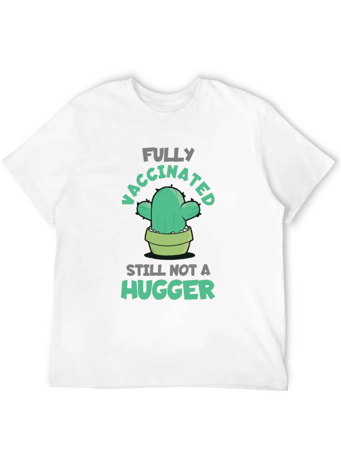 Fully Vaccinated Cactus T-Shirt - Still Not A Hugger!