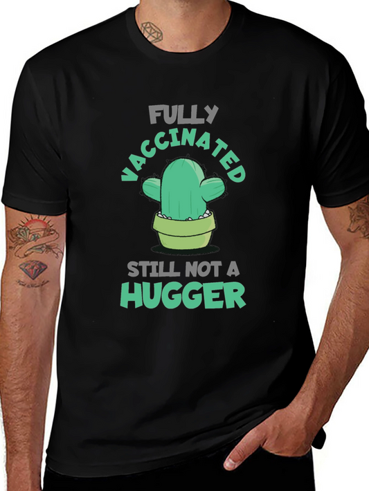 Fully Vaccinated Cactus T-Shirt - Still Not A Hugger!