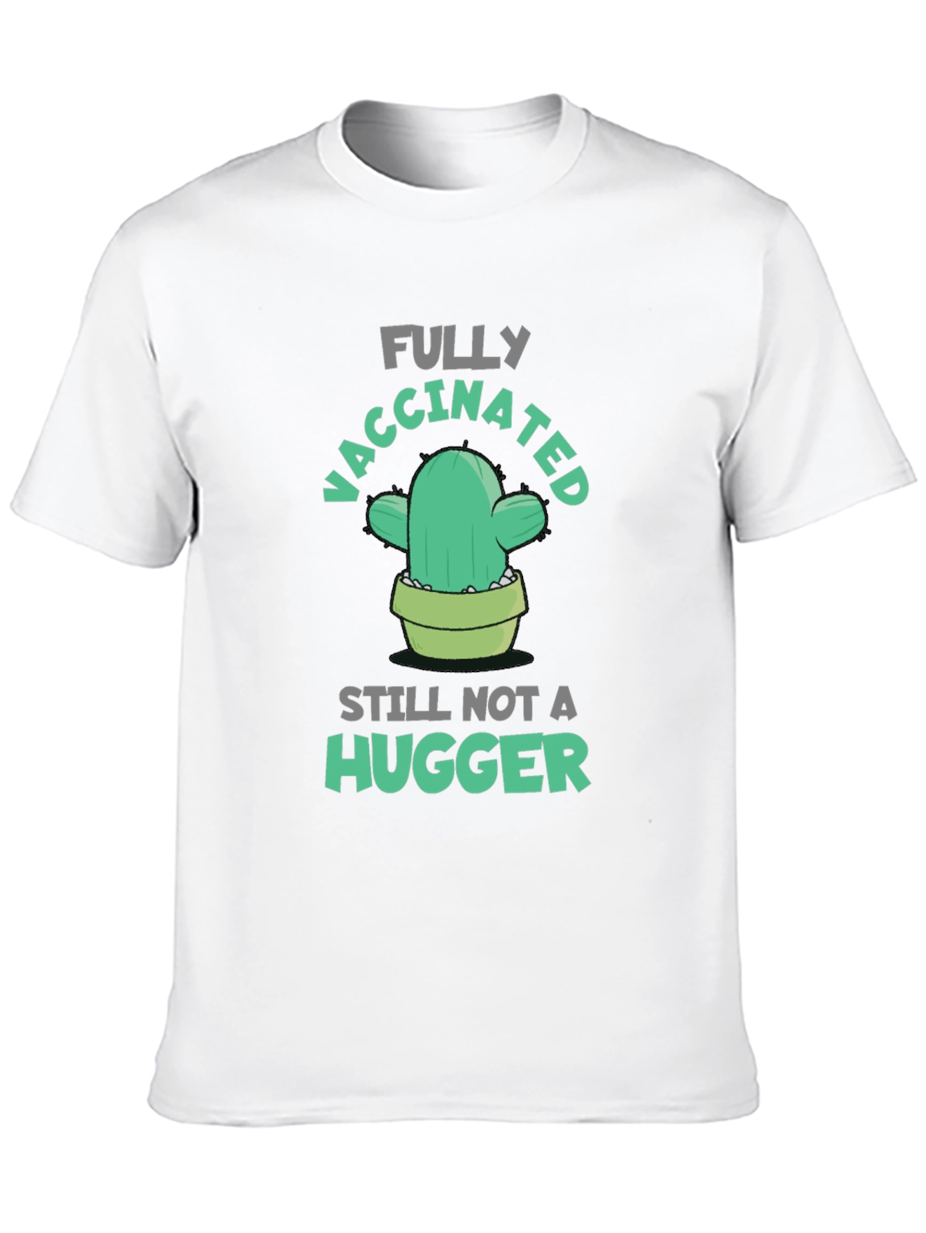 Fully Vaccinated Cactus T-Shirt - Still Not A Hugger!