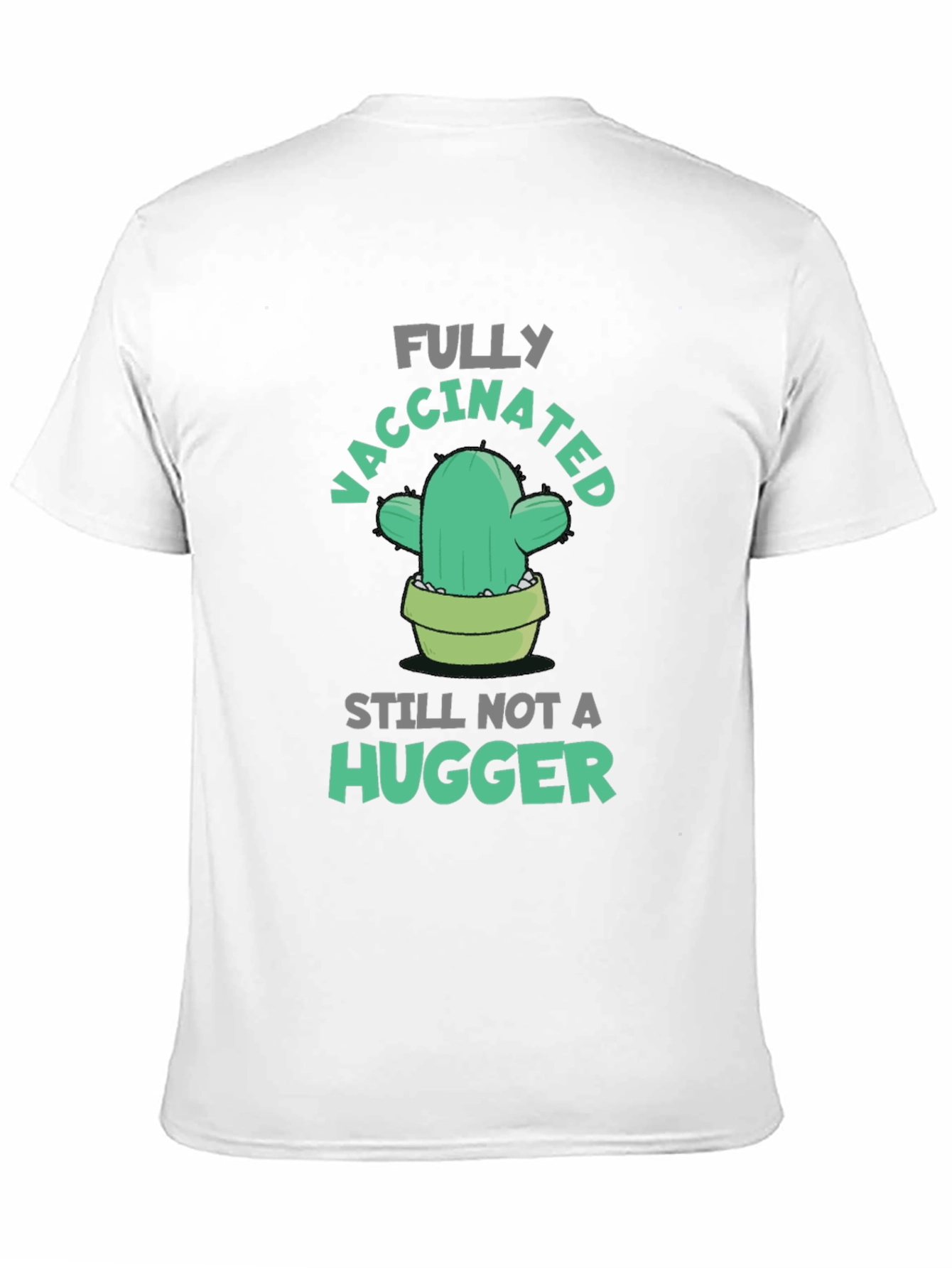 Fully Vaccinated Cactus T-Shirt - Still Not A Hugger!