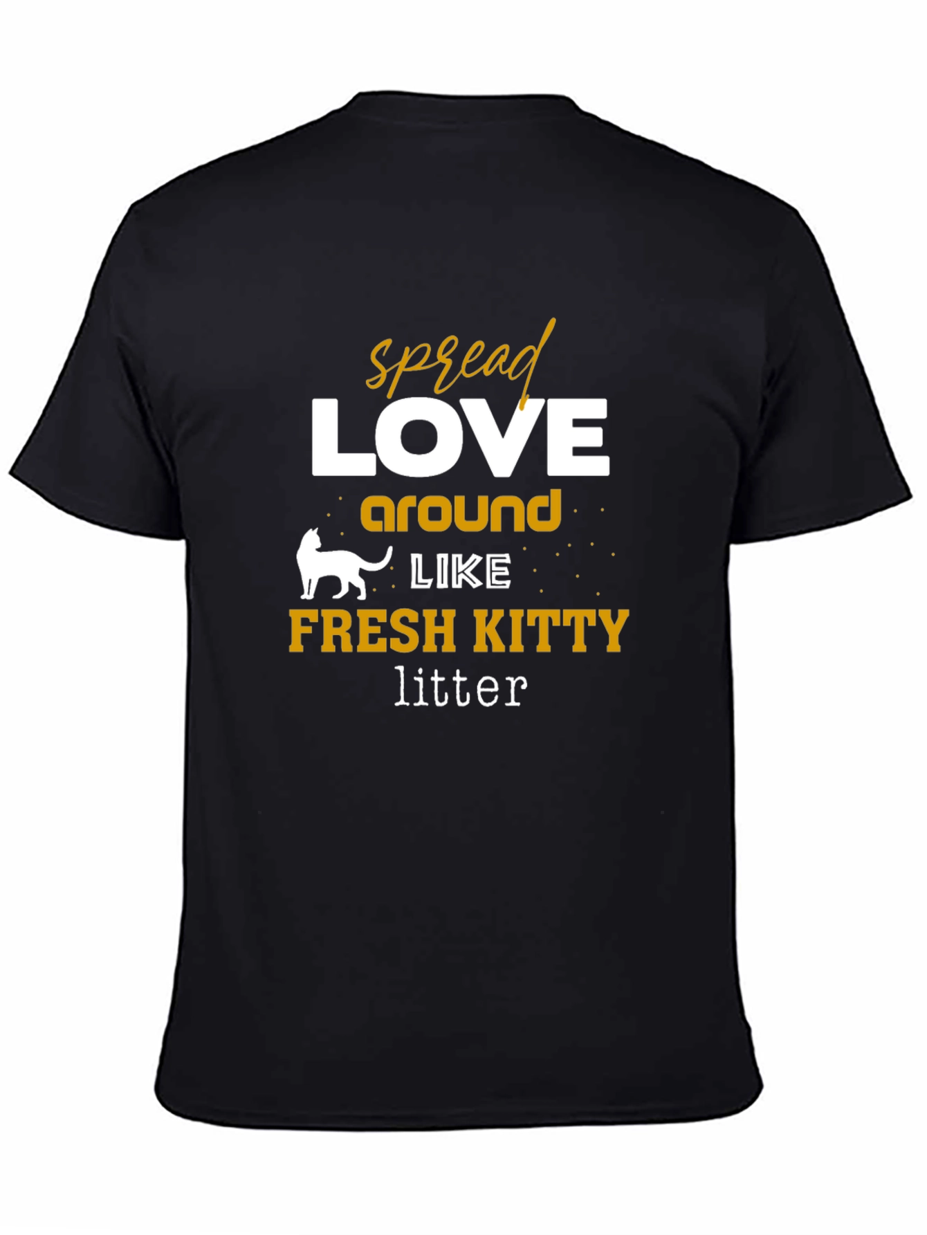 Spread Love Like Fresh Kitty Litter Graphic Tee