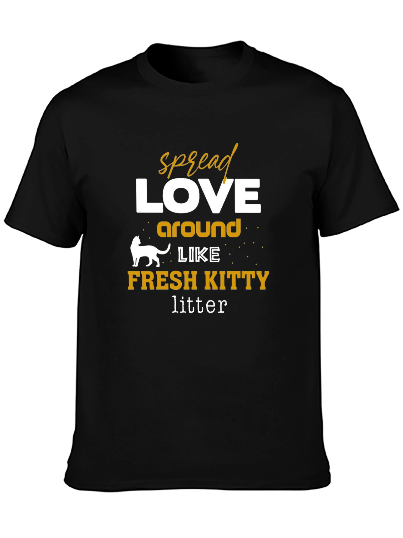 Spread Love Like Fresh Kitty Litter Graphic Tee