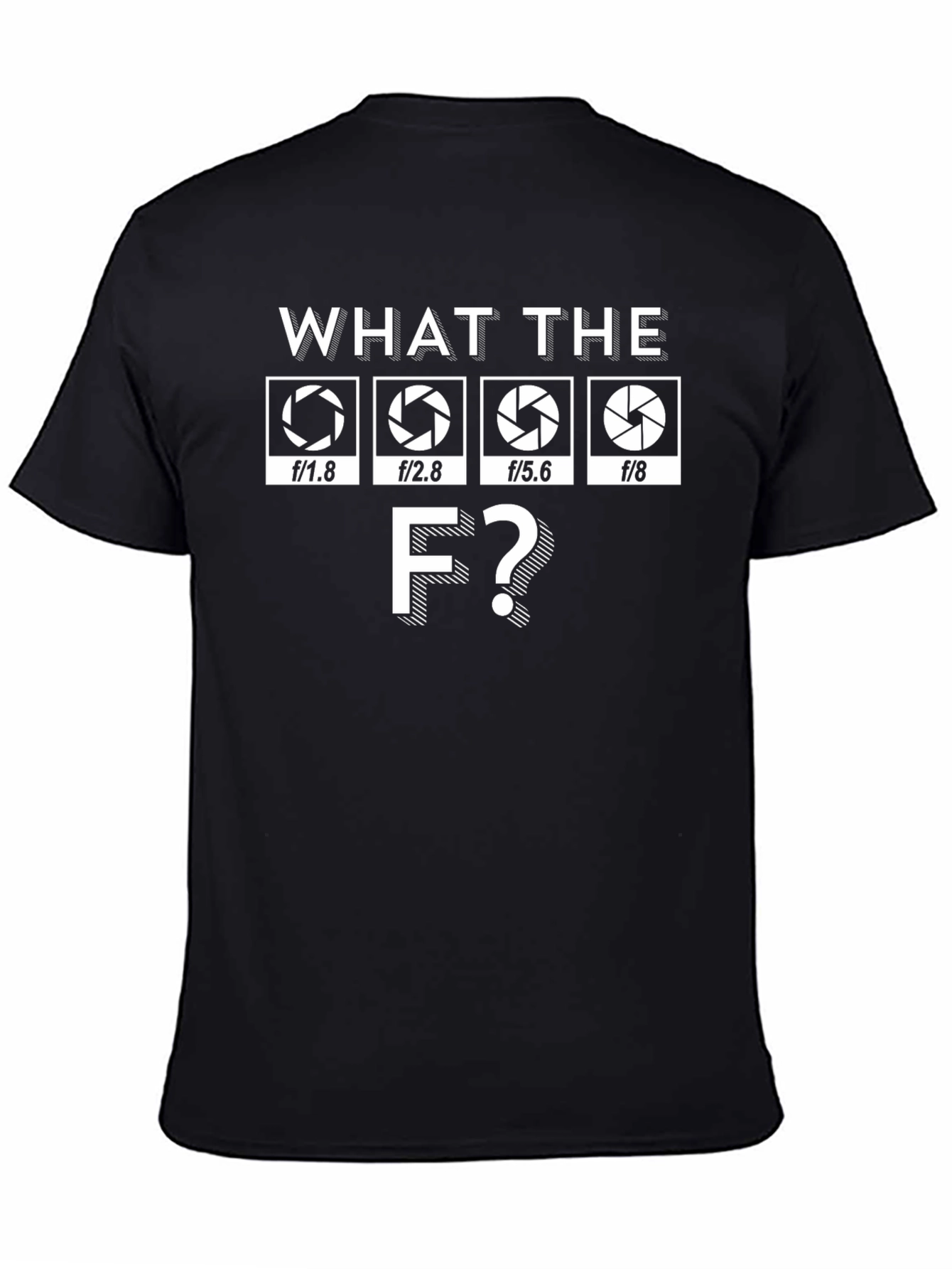 Photographer Aperture T-Shirt: What The F?
