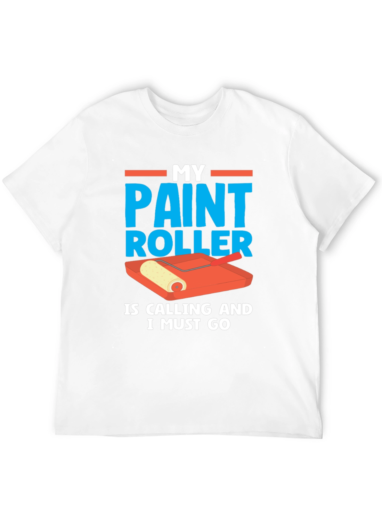 Paint Roller Calling T-Shirt - Painters Humor