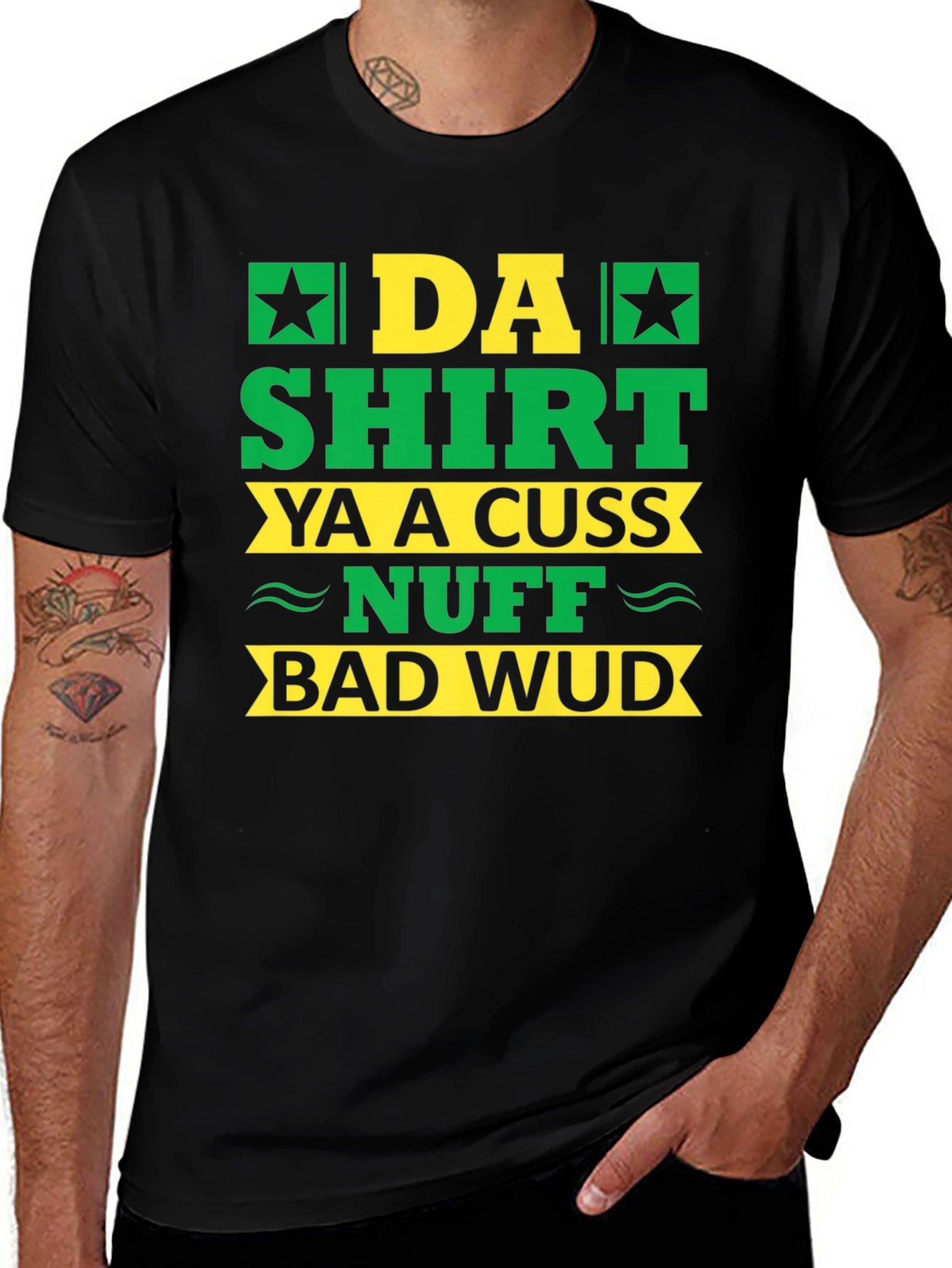 Da Shirt Ya A Cuss Nuff Bad Wud T-Shirt
