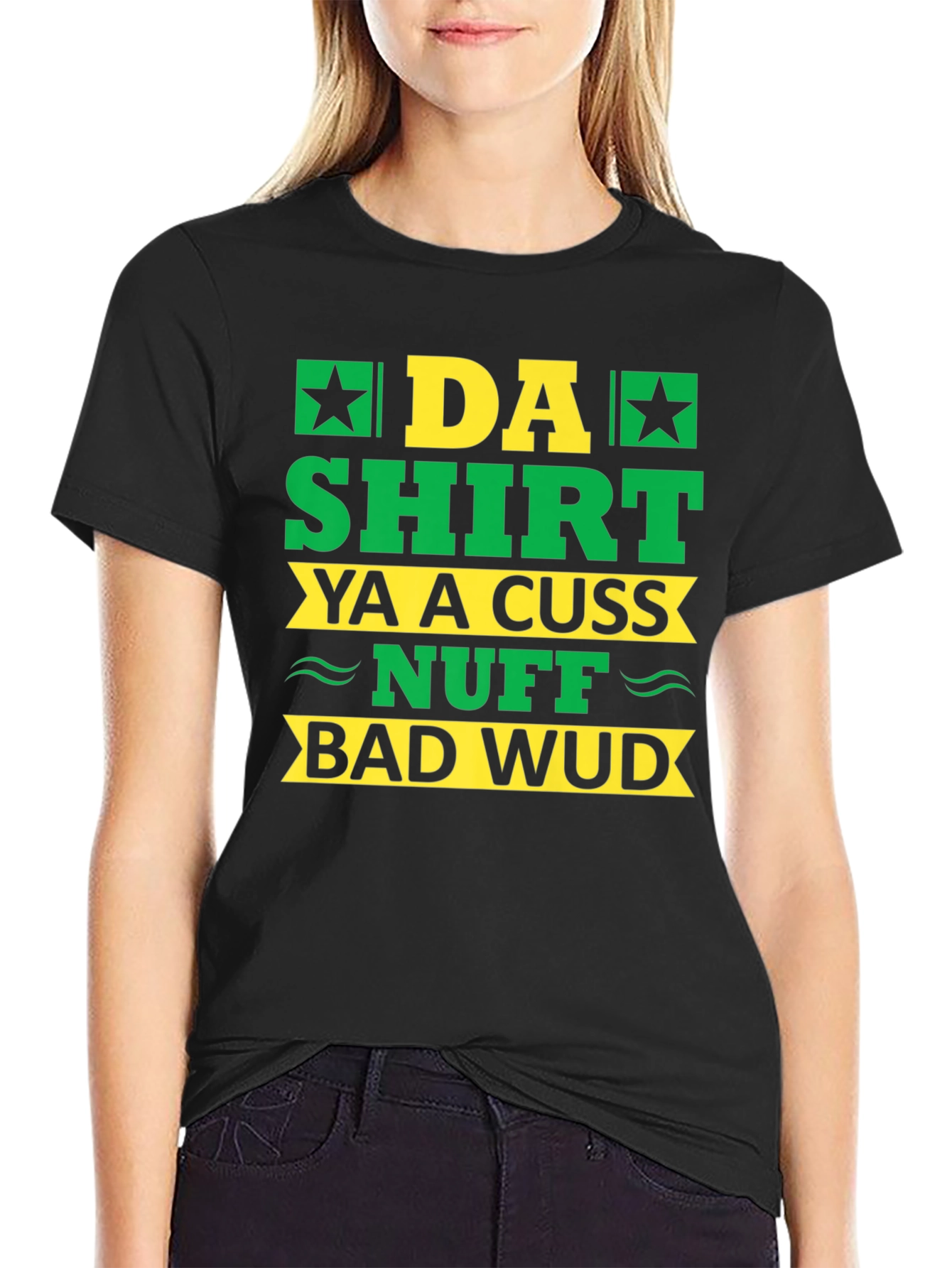 Da Shirt Ya A Cuss Nuff Bad Wud T-Shirt