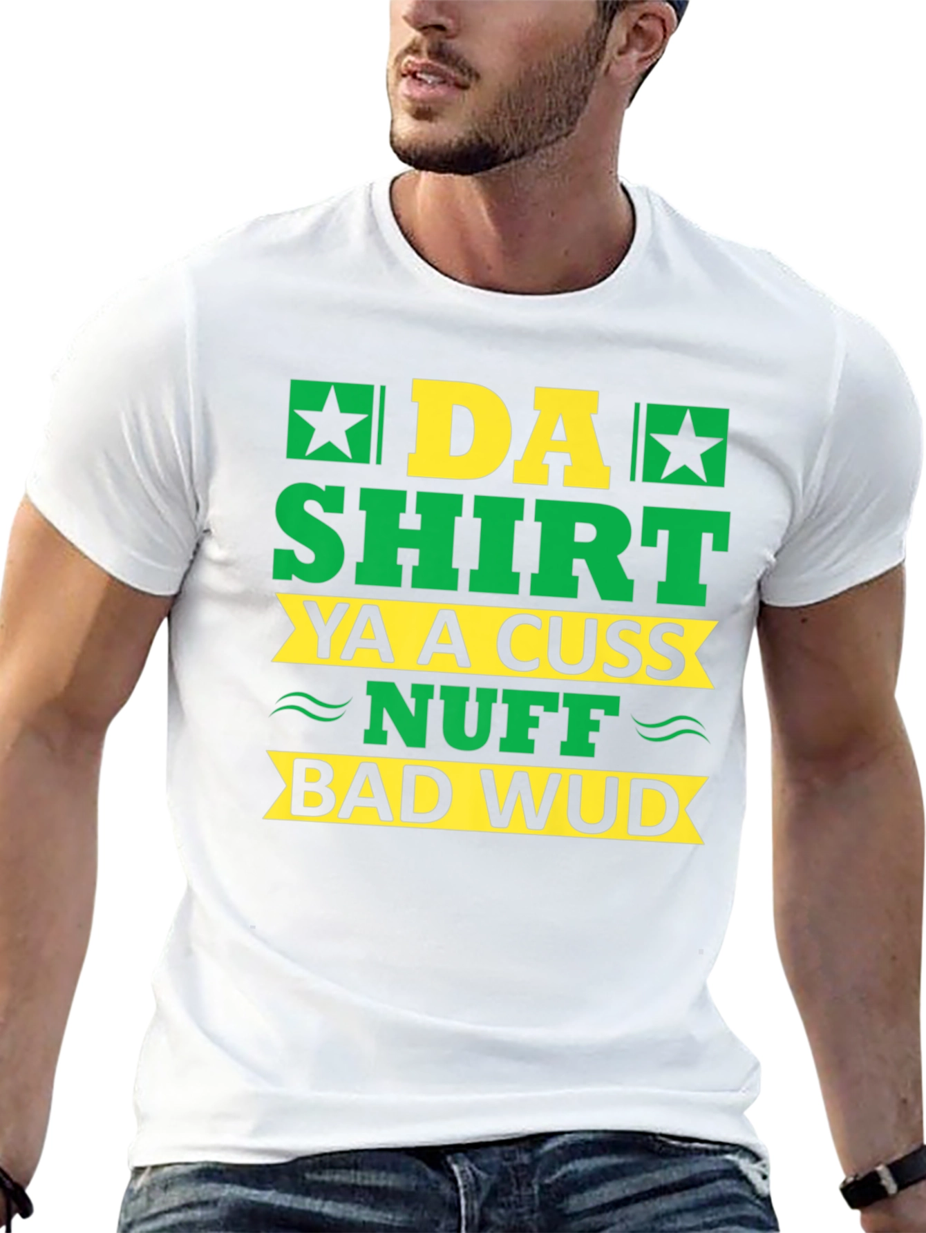 Da Shirt Ya A Cuss Nuff Bad Wud T-Shirt