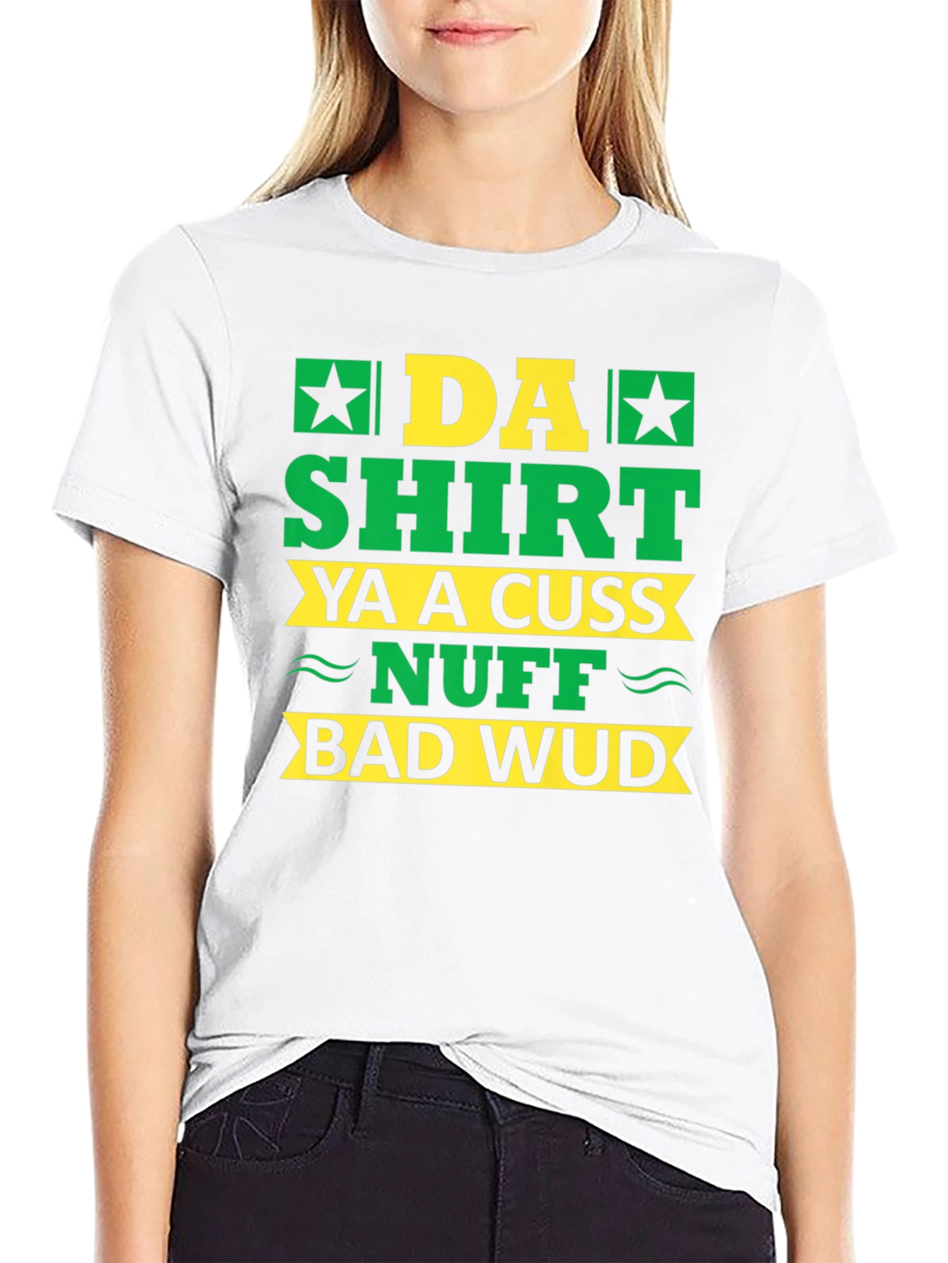 Da Shirt Ya A Cuss Nuff Bad Wud T-Shirt