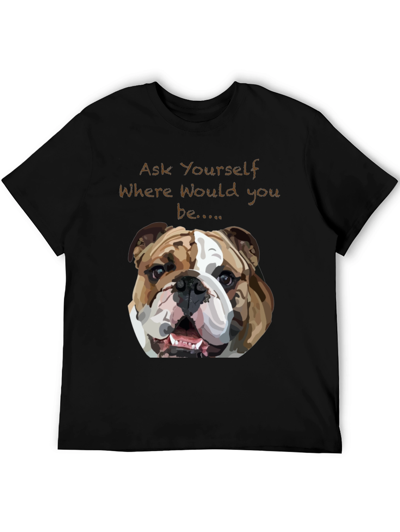 Bulldog Graphic Tee - Ask Yourself Where...