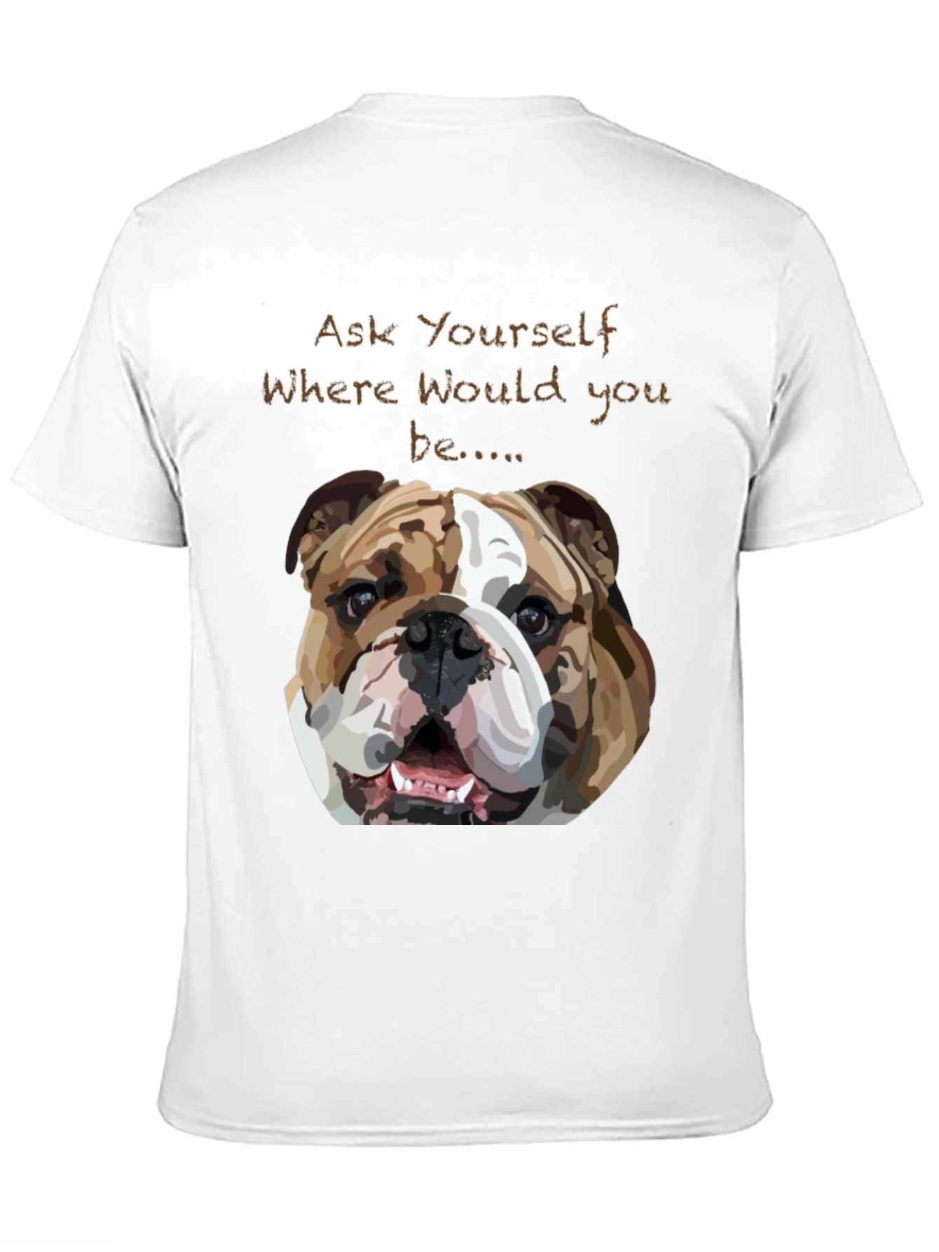 Bulldog Graphic Tee - Ask Yourself Where...