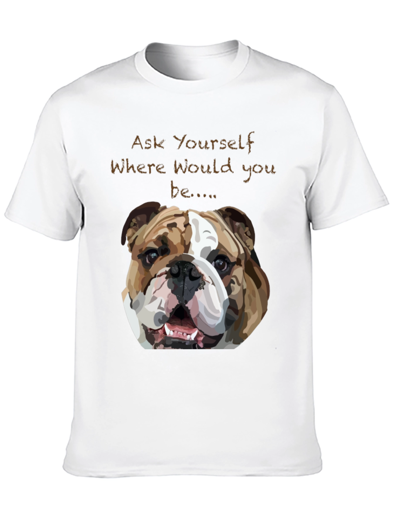 Bulldog Graphic Tee - Ask Yourself Where...