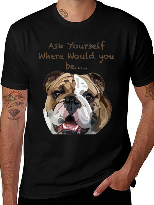 Bulldog Graphic Tee - Ask Yourself Where...