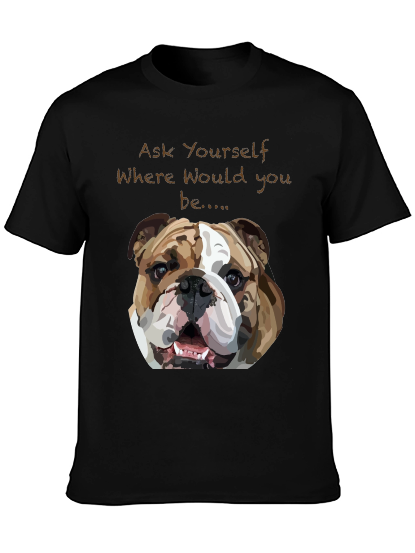 Bulldog Graphic Tee - Ask Yourself Where...