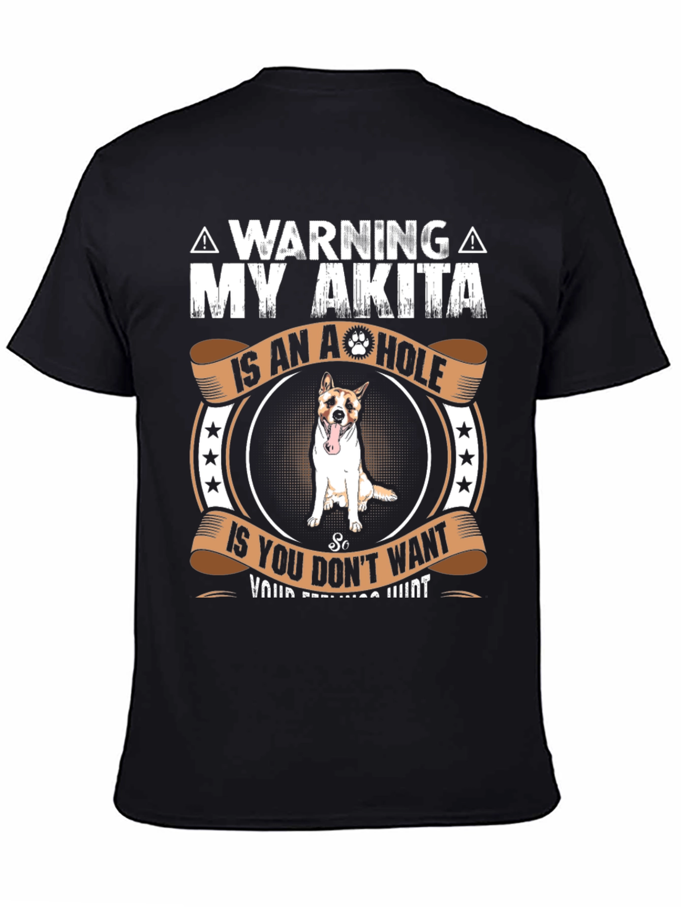 Warning: My Akita is an A**hole T-Shirt