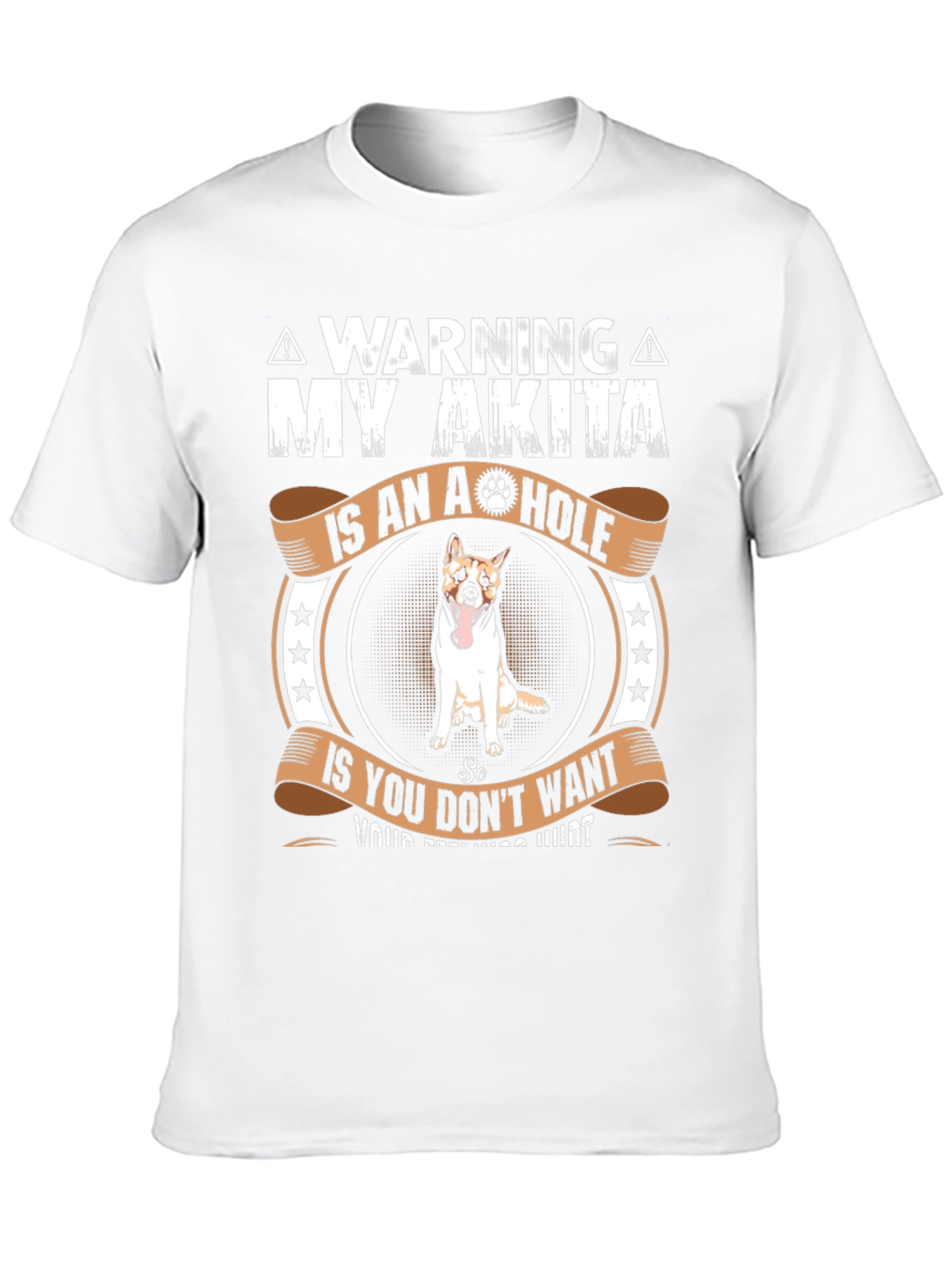 Warning: My Akita is an A**hole T-Shirt
