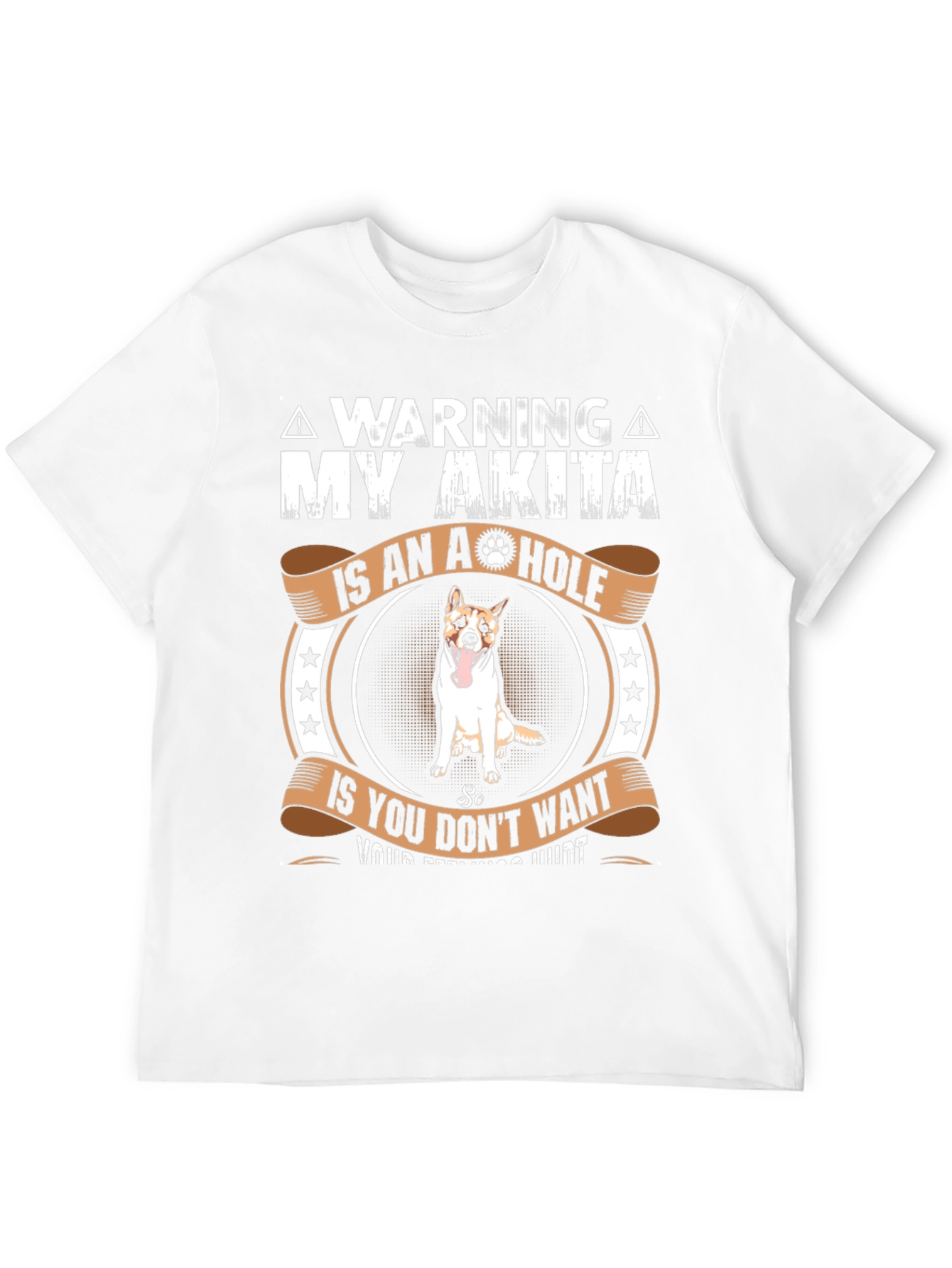 Warning: My Akita is an A**hole T-Shirt