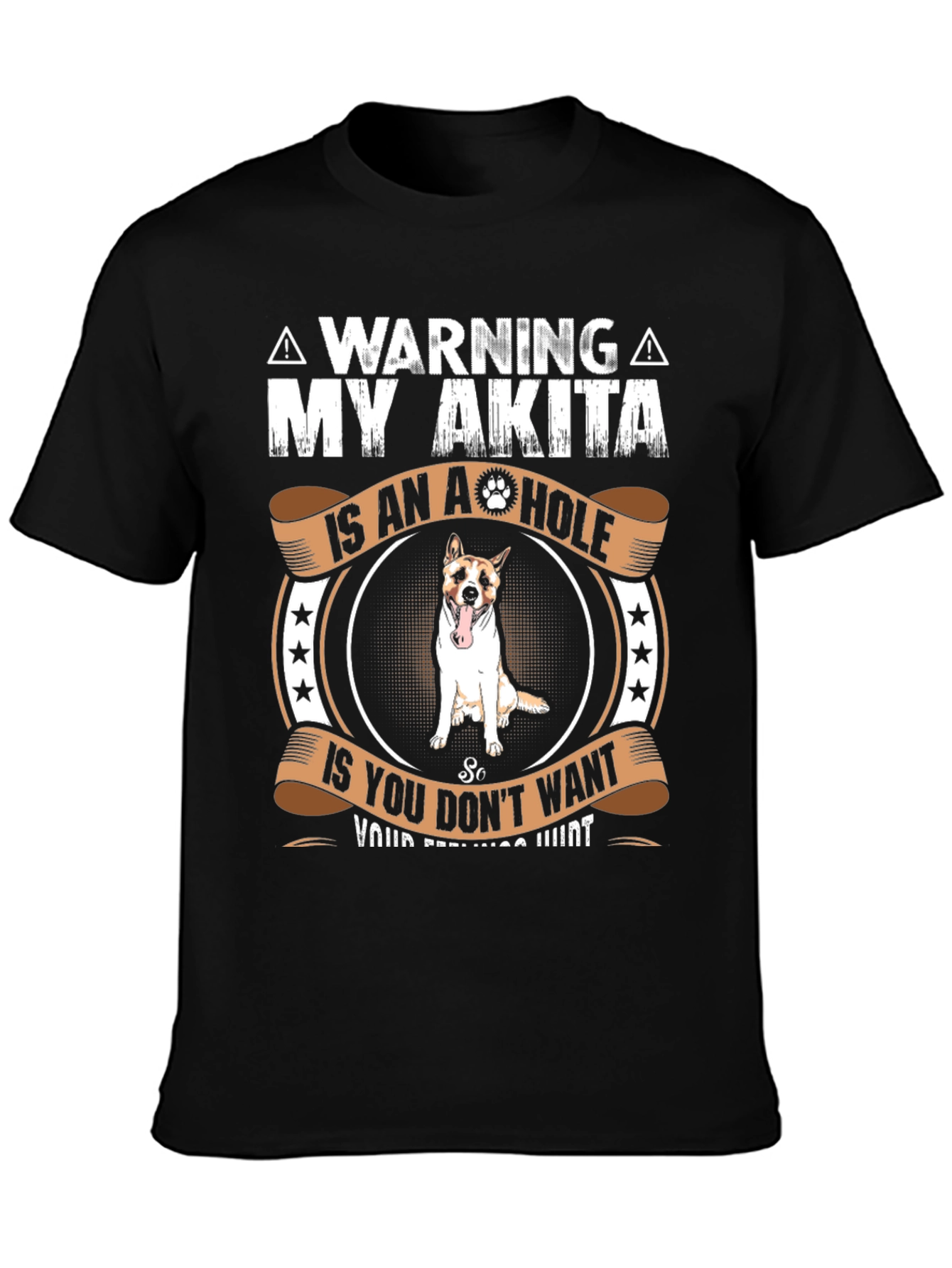 Warning: My Akita is an A**hole T-Shirt