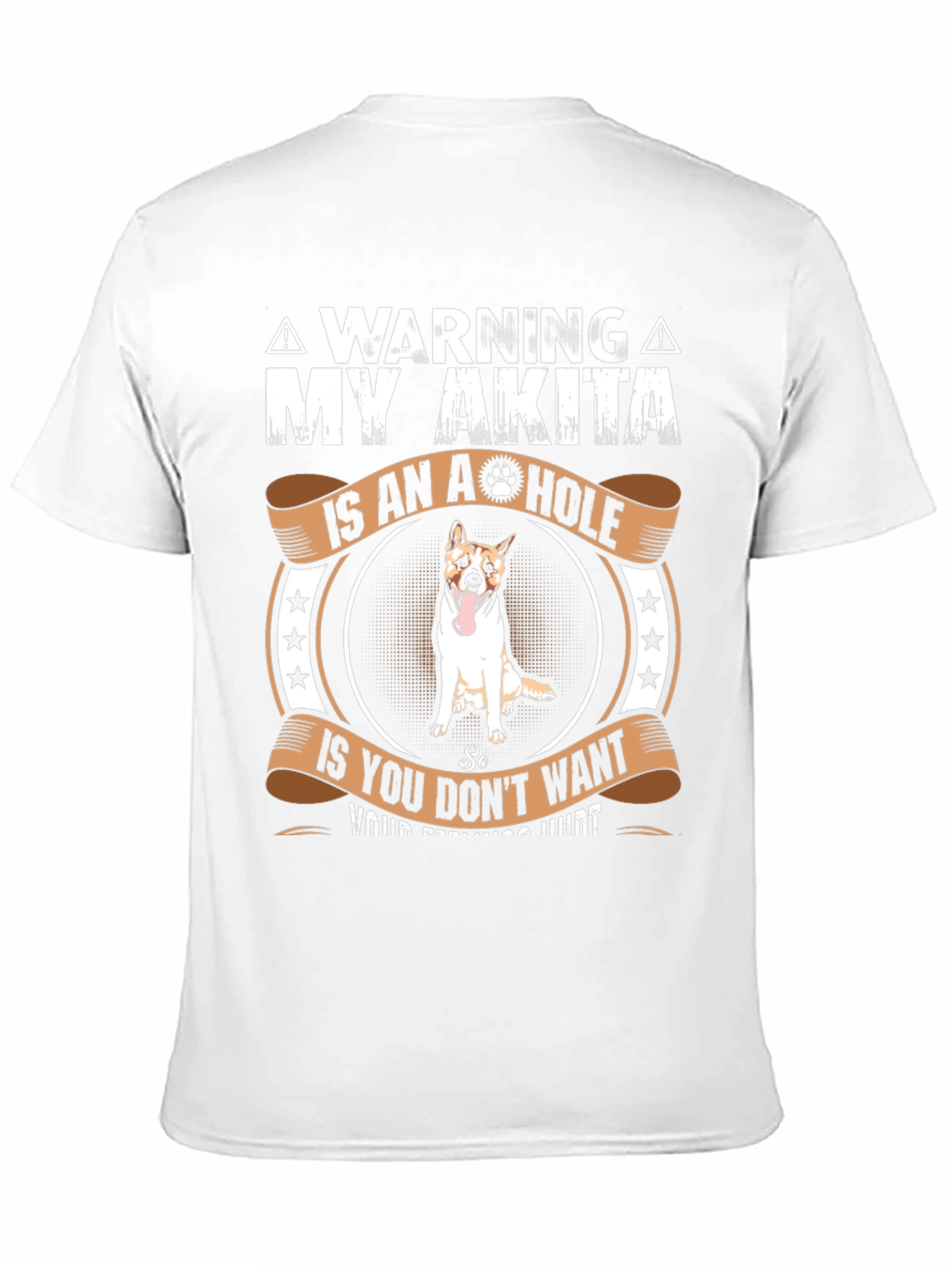 Warning: My Akita is an A**hole T-Shirt