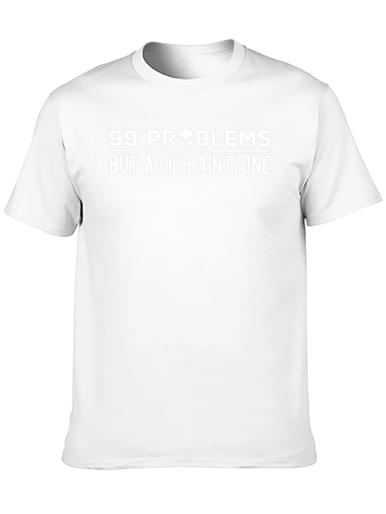 99 Problems But a Lich Aint One T-Shirt