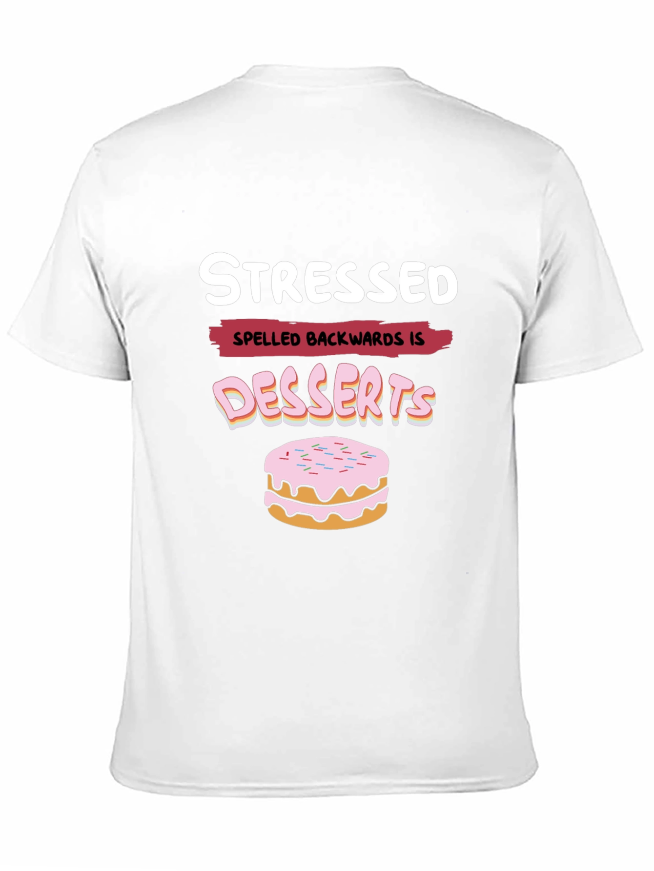 Stressed Spelled Backwards is Desserts Funny T-Shirt