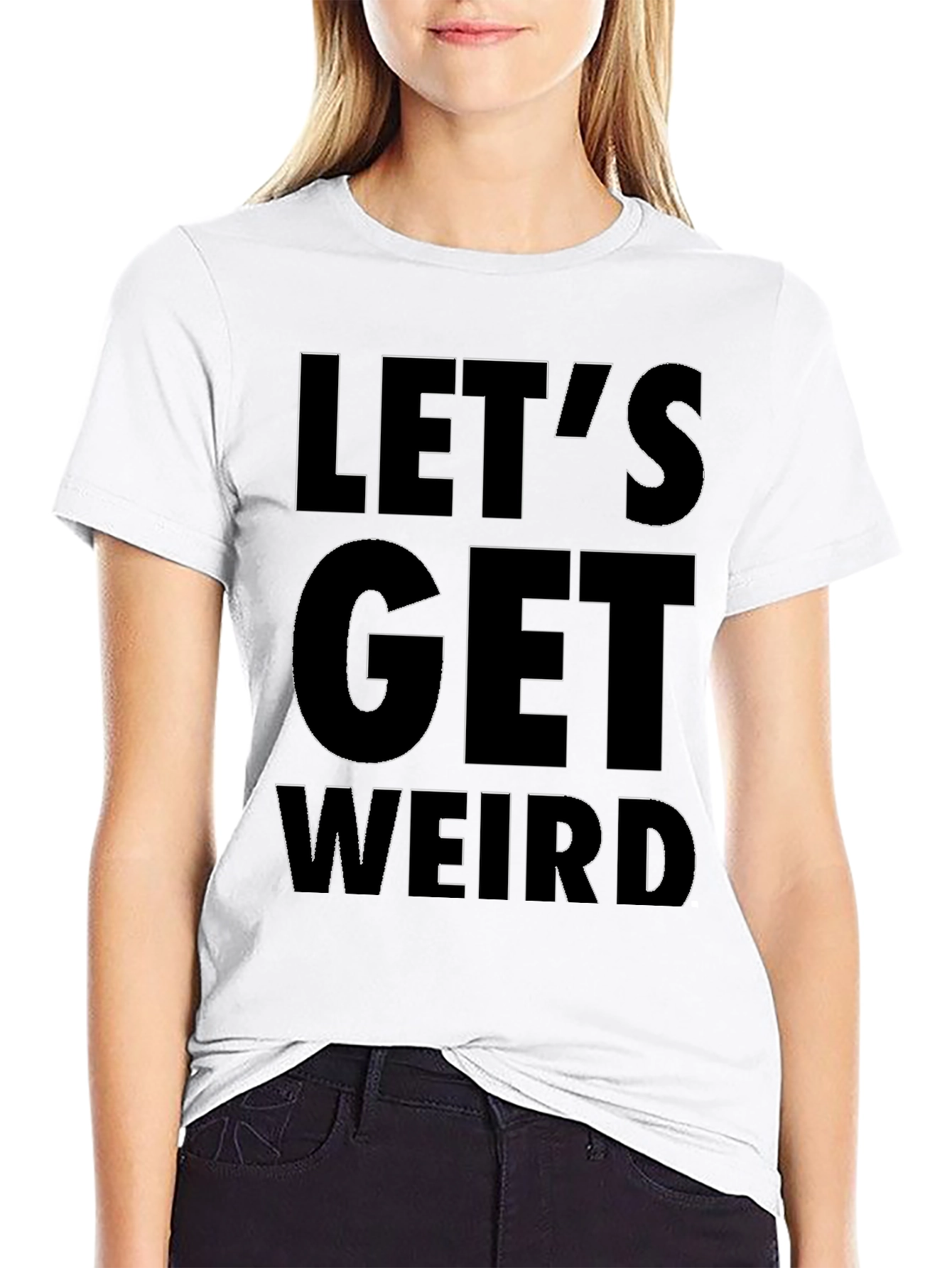 Lets Get Weird T-Shirt - Bold Graphic Tee