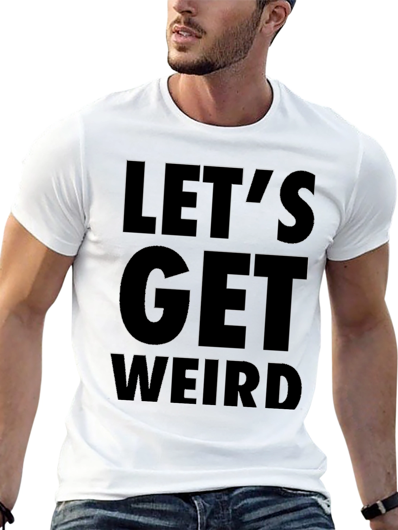 Lets Get Weird T-Shirt - Bold Graphic Tee